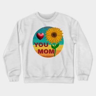 Love you Mom with Sunflower Crewneck Sweatshirt